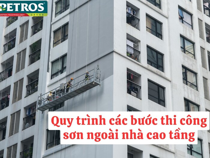 QUY TRÌNH CÁC BƯỚC THI CÔNG SƠN NGOÀI NHÀ CAO TẦNG