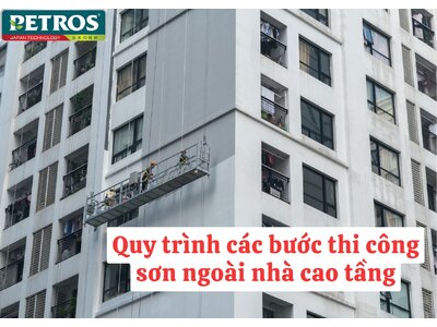 QUY TRÌNH CÁC BƯỚC THI CÔNG SƠN NGOÀI NHÀ CAO TẦNG